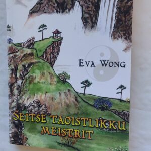 Seitse taoistlikku meistrit. Eva Wong. 2017