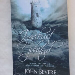 Igavikust juhitud. John Bevere. 2012