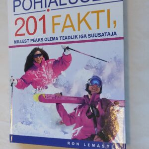 Mäesuusatamise põhialused 201 fakti, millest peaks olema teadlik iga suusataja. Ron Lemaster. 2008