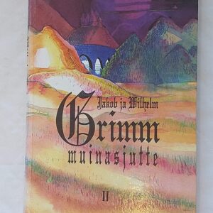 Grimm muinasjutte II. Jakob ja Wilhelm Grimm. 1994
