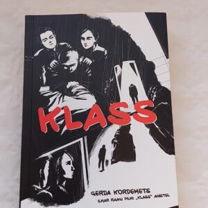 Klass. Ilmar Raagi filmi „Klass“ ainetel. Gerda Kordemets. 2013