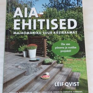 Aiaehitised. Majaomaniku suur käsiraamat. Leif Qvist. 2012