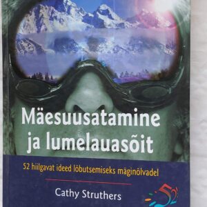 Mäesuusatamine ja lumelauasõit. Cathy Struthers. 2007