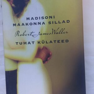 Madisoni maakonna sillad. Tuhat külateed. Robert James Waller. 2010