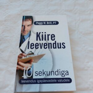 Kiire leevendus. 10 sekundiga leevendus igapäevastele valudele. Peggy W. Brill. 2009