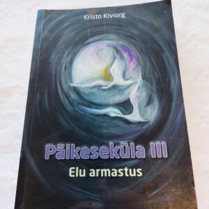 Päikeseküla III. Elu armastus. Kristo Kiviorg. 2011