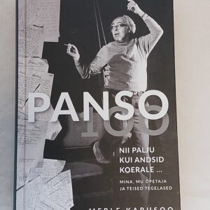 Panso 100. Nii palju kui andsid koerale. Mina, mu õpetaja ja teised tegelased. II köide. Merle Karusoo. 2020