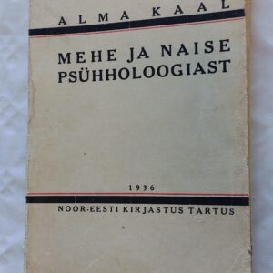 Mehe ja naise psühholoogiast. Alma Kaal. 1936