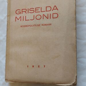 Griselda miljonid. Maurice Dekobra. 1927
