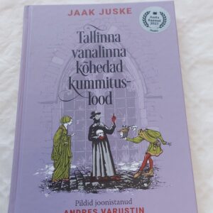 Tallinna vanalinna kõhedad kummituslood. Jaak Juske. 2023