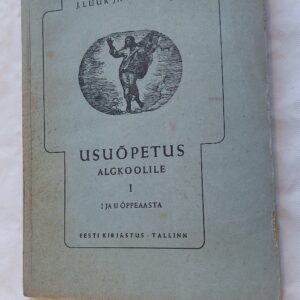 Usuõpetus algkoolile I. I ja II õppeaasta. J. Luur, A. Arumäe. 1942