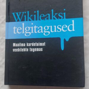 Wikileaksi telgitagused. Maailma kardetuimat veebilehte tegemas. Daniel Domscheit-Berg. 2011