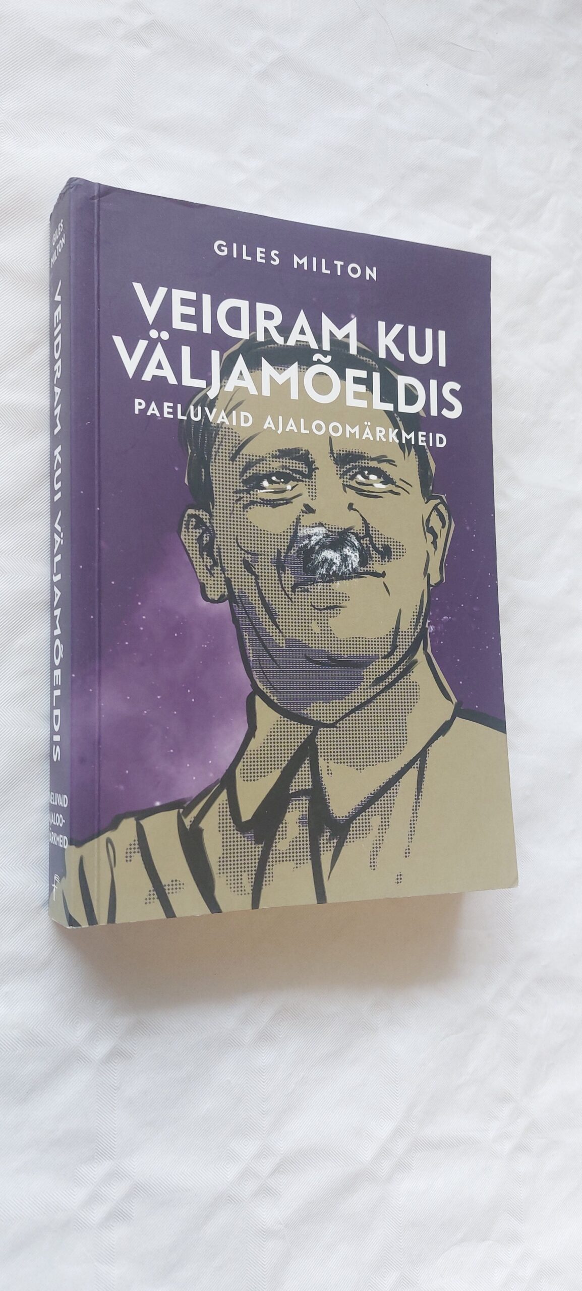 Veidram kui väljamõeldis. Giles Milton. 2016