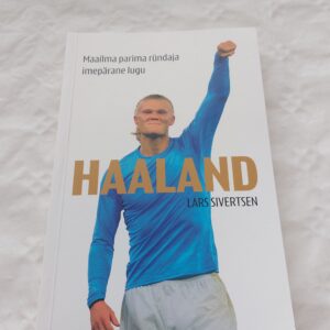 Haaland. Maailma parima ründaja imepärane lugu. Lars Sivertsen. 2024