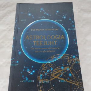 Astroloogia teejuht. Õpi samm-sammult tundma astroloogia saladusi. Sue Merlyn Farebrother. 2013