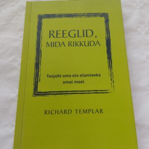 Reeglid, mida rikkuda. Teejuht oma elu elamiseks omal moel. Richard Templar. 2014