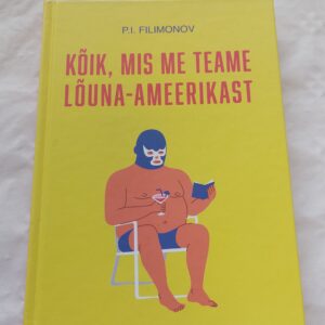 Kõik, mis me teame Lõuna-Ameerikast. P. I. Filimonov. 2025