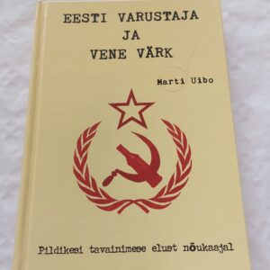 Eesti varustaja ja Vene värk. Pildikesi tavainimese elust nõukaajal. Marti Uibo. 2015