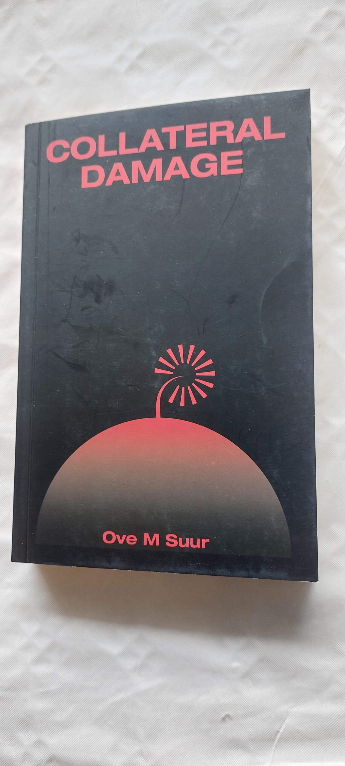 Collateral damage. Ove M. Suur. 2017