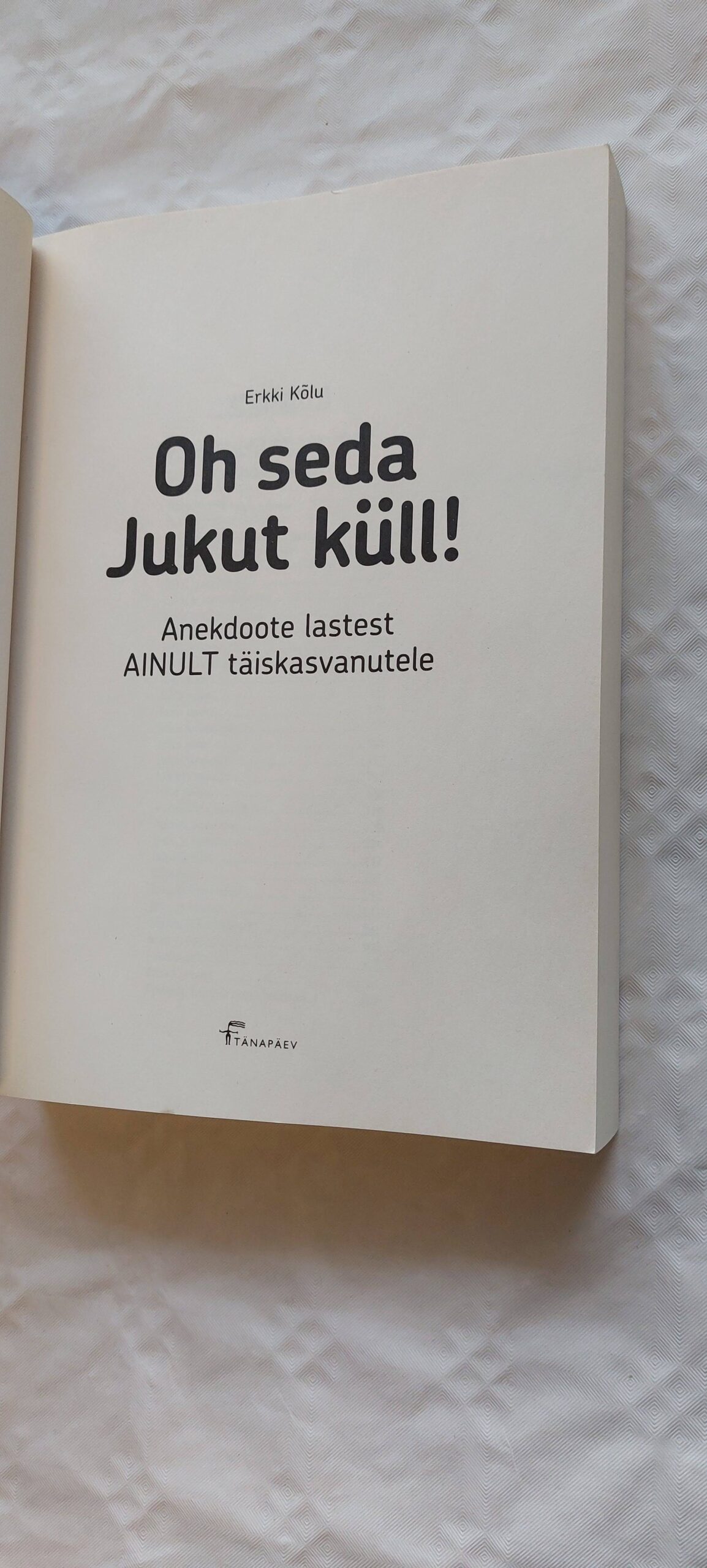 Oh seda Jukut küll! Anekdoote lastest aninult täiskasvanutele. Erkki Kõlu. 2018 - Image 2