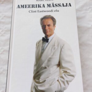 Ameerika mässaja. Clint Eastwoodi elu. Marc Eliot. 2011