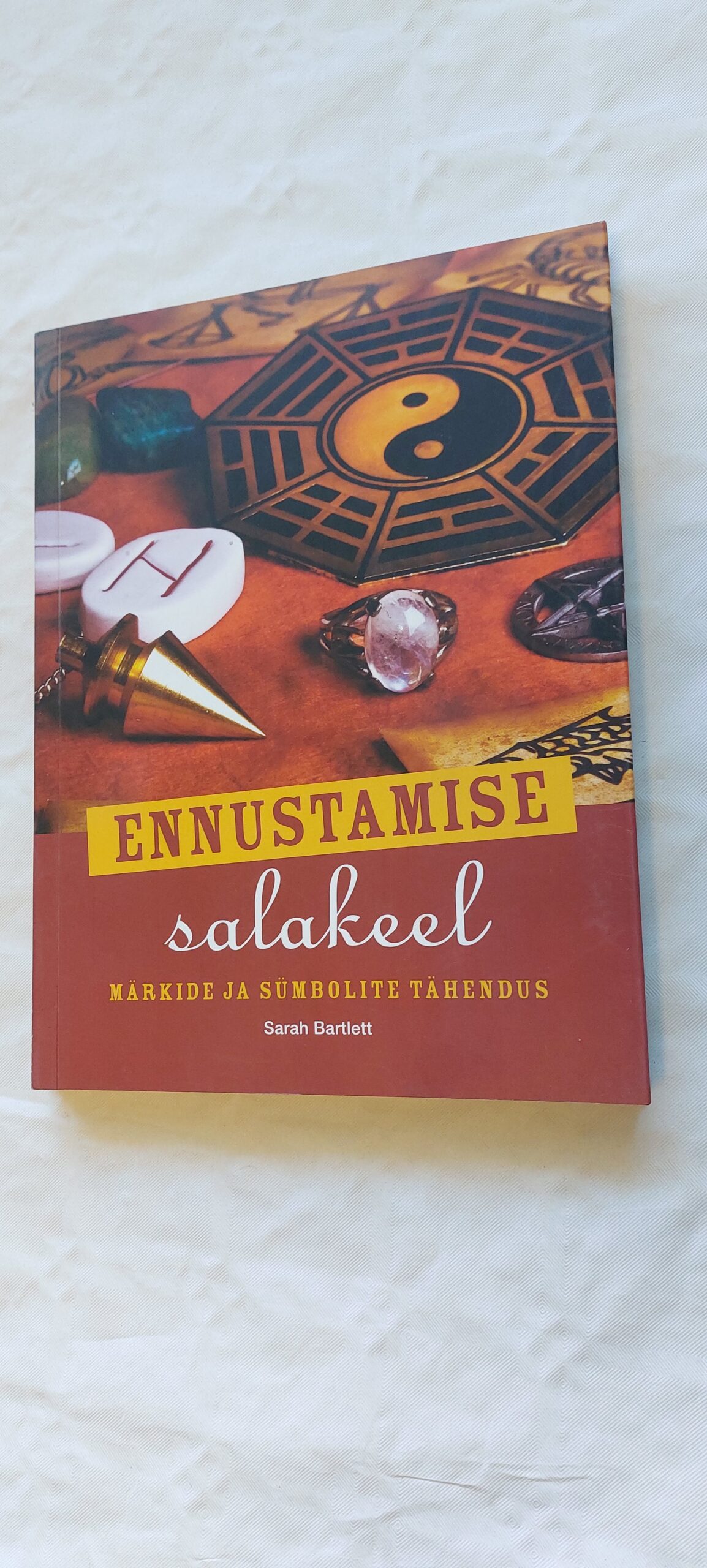 Ennustamise salakeel. Märkide ja sümbolite tähendus. Sarah Bartlett. 2014