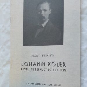 Johann Köler eestluse eelpost Peterburis. Mart Pukits. 1997