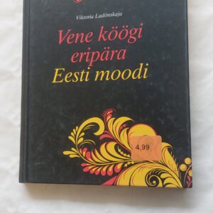 Vene köögi eripära Eesti moodi. Viktoria Ladõnskaja. 2009