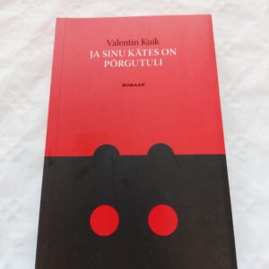 Ja sinu kätes on põrgutuli. Valentin Kuik. 2014