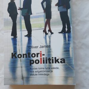 Kontoripoliitika. Oliver James. 2013