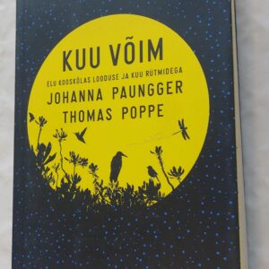 Kuu võim. Johanna Paungger. Thomas Poppe. 2015
