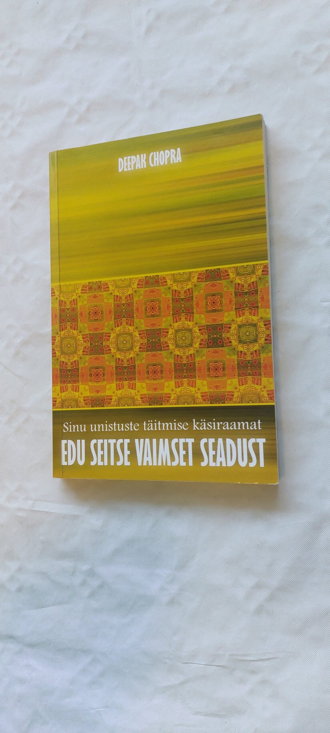 Edu seitse vaimset seadust. Deepak Chopra. 2009