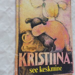 Kristiina, see keskmine. L. Tungal. 1989