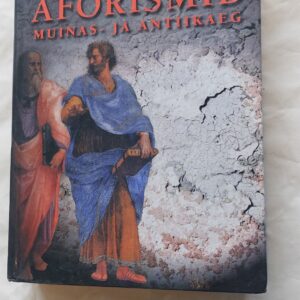 Kuulsate inimeste kuulsad mõtted. I osa. Aforismid muinas- ja antiikaeg. 2000