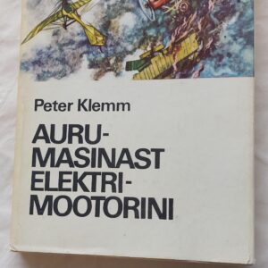 Aurumasinast elektrimootorini. Peter Klemm. 1975