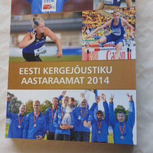 Eesti kergejõustiku aastaraamat 2014.
