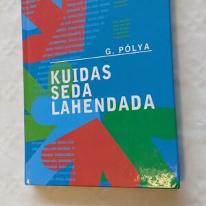 Kuidas seda lahendada. G. Polya. 2001