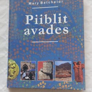 Piiblit avades. Mary Batchelor. 1998