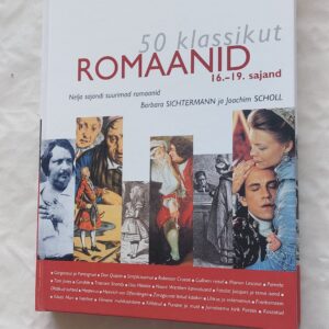 50 klassikut. Romaanid 16.-19. sajand. Barbara Sichtermann, Joachim Scholl. 2005