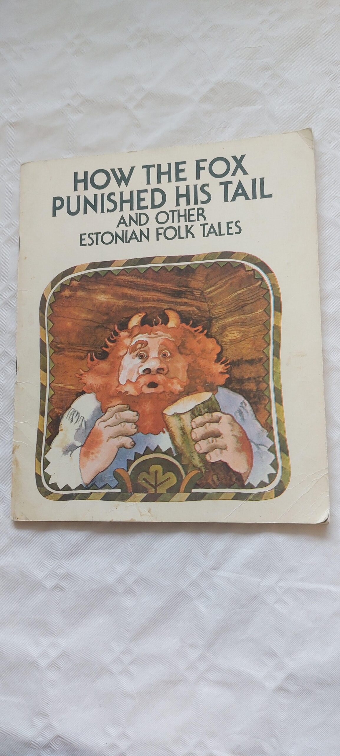How the fox punished his tail and other Estonian folk tales. 1982