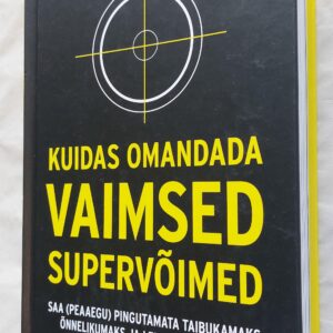 Kuidas omandada vaimsed supervõimed. Henrik Fexeus. 2012