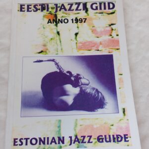 Eesti jazzi giid. / Estonian Jazz Guide. Tiit Lauk. 1997