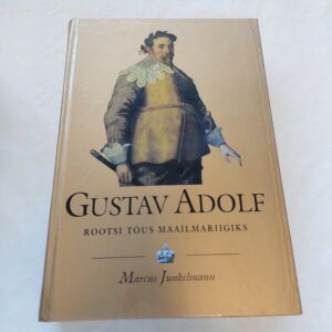 Gustav Adolf. Rootsi tõus maailmariigiks. Marcus Junkelmann. 1997