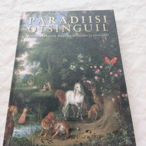 Paradiisi otsinguil. Paradiis ja igavik maailma müütides ja usundites. John Ashton, Tom Whyte. 2006