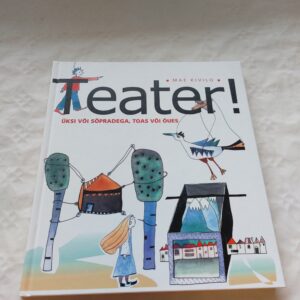 Teater! Üksi või sõpradega, toas või õues. Mae Kivilo. 2004