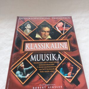 Klassikaline muusika. Entsüklopeediline teatmeteos. Robert Ainsley. 2000