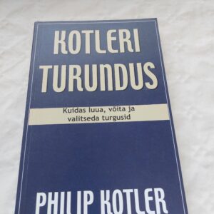 Kotleri turundus. Kuidas luua, võita ja valitseda turgusid. Philip Kotler. 2002