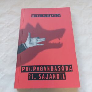 Propagandasõda 21.sajandil. Georgi Potšeptsov. 2018