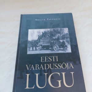 Eesti Vabadussõja lugu + CD. Hillar Palamets. 2010