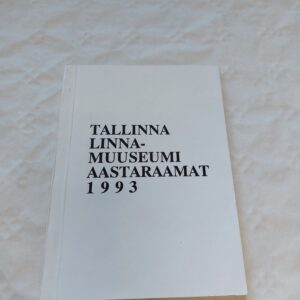 Tallinna Linnamuuseumi aastaraamat 1993